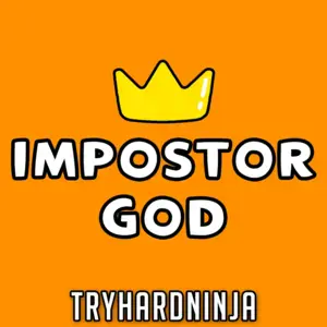 Impostor God - TryHardNinja