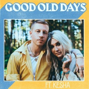 Good Old Days - Macklemore (Ft. Kesha)