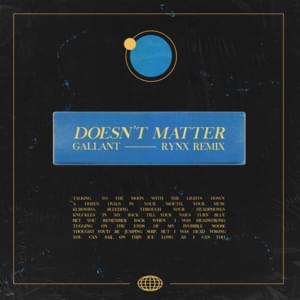 Doesn’t Matter (Rynx Remix) - Gallant