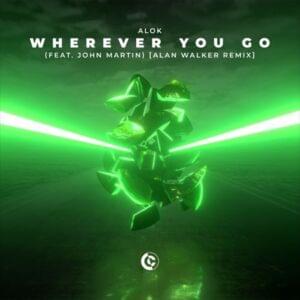 Wherever You Go (Remix) - Alok & Alan Walker (Ft. John Martin)