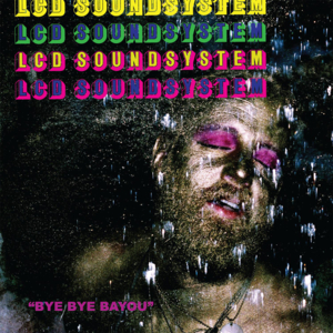 Bye Bye Bayou (Main Version) - LCD Soundsystem