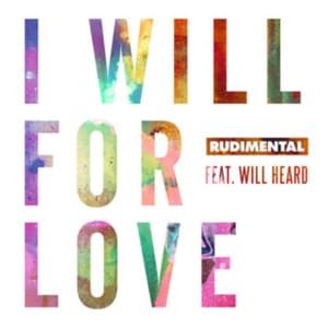 I Will For Love - Rudimental (Ft. Will Heard)