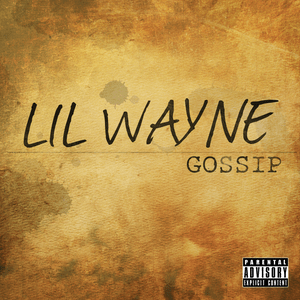 Gossip - Lil Wayne