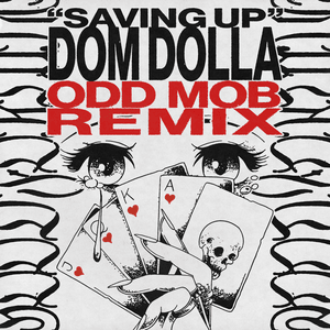 Saving Up (Odd Mob Remix) - Dom Dolla