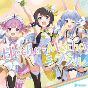 Hacha-Mecha ミラクル (Hacha-Mecha Miracle) - 湊あくあ, 大空スバル & 兎田ぺこら (Minato Aqua, Oozora Subaru & Usada Pekora)