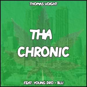 Tha Chronic - Thomas Voight (Ft. Blu & Young Dro)