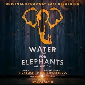 Go Home (Water for Elephants (Original Broadway Cast Recording)) - Various Artists