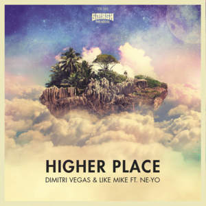 Higher Place - Dimitri Vegas & Like Mike (Ft. Ne-Yo)