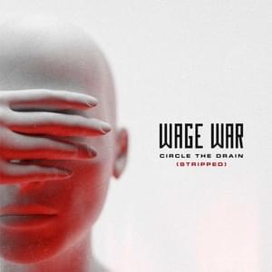 Circle The Drain (Stripped) - Wage War