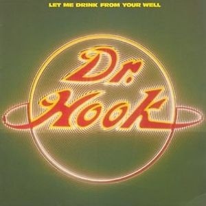 Let Me Drink from Your Well - Dr. Hook