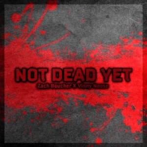 Not Dead Yet - Zach B (Ft. Ghostlike)