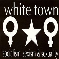 Socialism, Sexism & Sexuality [Liner Notes] - White Town