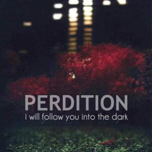 I Will Follow You Into The Dark - Perdition