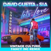 Let’s Love (Vintage Culture & Fancy Inc Remix) - David Guetta & Sia