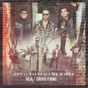 Con la Falta Que Me Haces - Reik & Grupo Firme