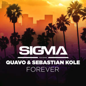 Forever - Sigma (Ft. Quavo & Sebastian Kole)