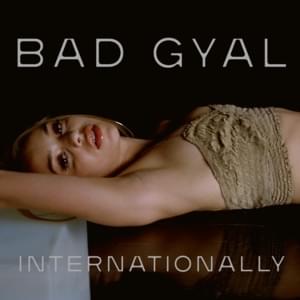 Internationally - Bad Gyal (Ft. Dubbel Dutch & Jam City)