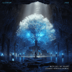 With All My Heart (Cedric Gervais Remix) - ILLENIUM & JVKE