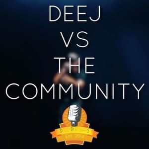 Deej Vs the Community - Daddyphatsnaps