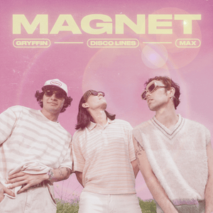 MAGNET - Gryffin, Disco Lines & MAX