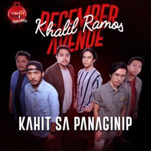 Kahit Sa Panaginip - December Avenue (Ft. Khalil Ramos)