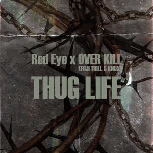 THUG LIFE - Red Eye & OVER KILL