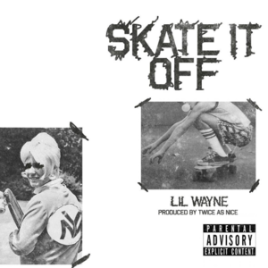 Skate It Off - Lil Wayne