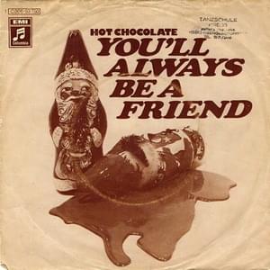 You’ll Always Be a Friend - Hot Chocolate