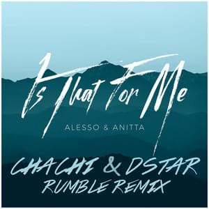 Is That For Me (Chachi & Dstar Rumble Remix) - Alesso & Anitta