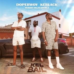 Kel Bail - Venant Delacapitale (Ft. Dopebwoy & KeBlack)