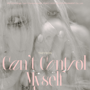 Can’t Control Myself - TAEYEON (태연)