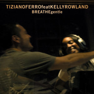 Breathe Gentle - Tiziano Ferro (Ft. Kelly Rowland)