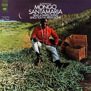 Since You’ve Been Gone - Mongo Santamaria