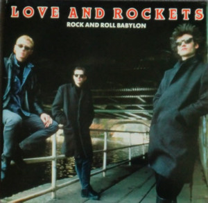 Rock And Roll Babylon - Love and Rockets