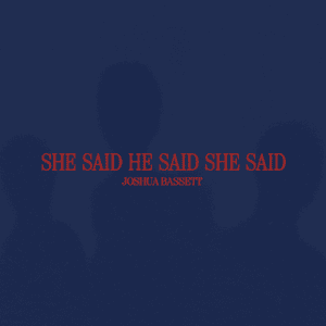 SHE SAID HE SAID SHE SAID - Joshua Bassett