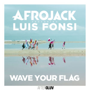 Wave Your Flag - AFROJACK (Ft. Luis Fonsi)