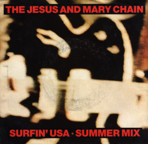 Surfin’ USA - The Jesus and Mary Chain