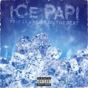 Ice Papi - Felp 22 (Ft. Rojas On The Beat)