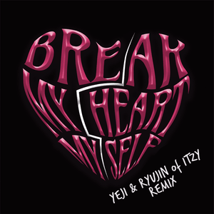 Break My Heart Myself (Remix) - Bebe Rexha & ITZY