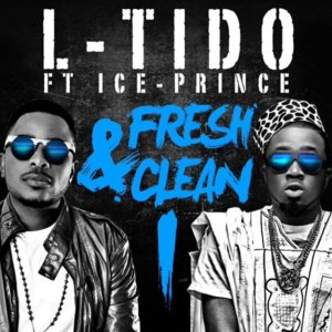 Fresh and Clean - L-Tido (Ft. Ice Prince)