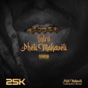 Pheli Makaveli (Intro) - 25K