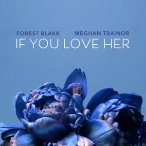 If You Love Her feat. Meghan Trainor - Forest Blakk (Ft. Meghan Trainor)