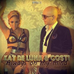 Always On My Mind - Kat DeLuna (Ft. Costi (ROU))