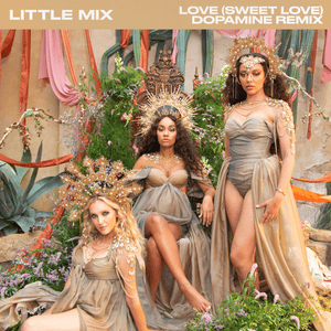 Love (Sweet Love) [Dopamine Remix] - Little Mix & Dopamine