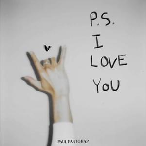 P.S. I LOVE YOU - Paul Partohap