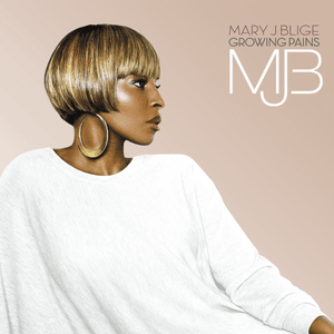 Work in Progress (Growing Pains) - Mary J. Blige