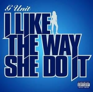 I Like the Way She Do It - G-Unit (Ft. Young Buck)