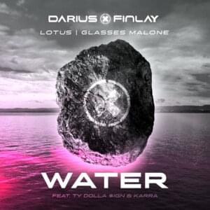 Water - Darius & Finlay, Lotus & Glasses Malone (Ft. KARRA & Ty Dolla $ign)