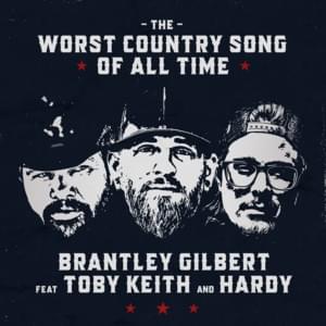 The Worst Country Song Of All Time - Brantley Gilbert (Ft. HARDY & Toby Keith)