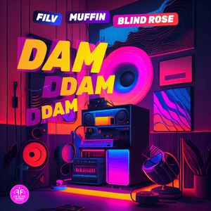 Dam Dam Dam - FILV, Muffin & Blind Rose